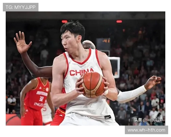 周琦重返巅峰引领中国男篮新征程再掀内线统治浪潮